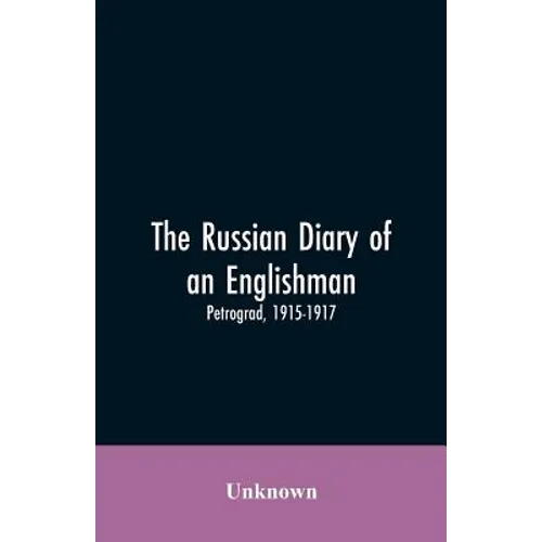 The Russian Diary of an Englishman: Petrograd, 1915-1917