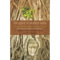 The Spirit of Modern India: Writings in Philosophy, Religion, and Culture