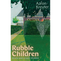 Rubble Children: Seven and a Half Stories