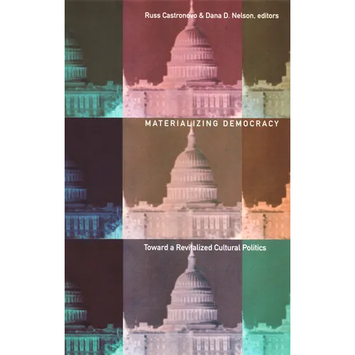 Materializing Democracy: Toward a Revitalized Cultural Politics
