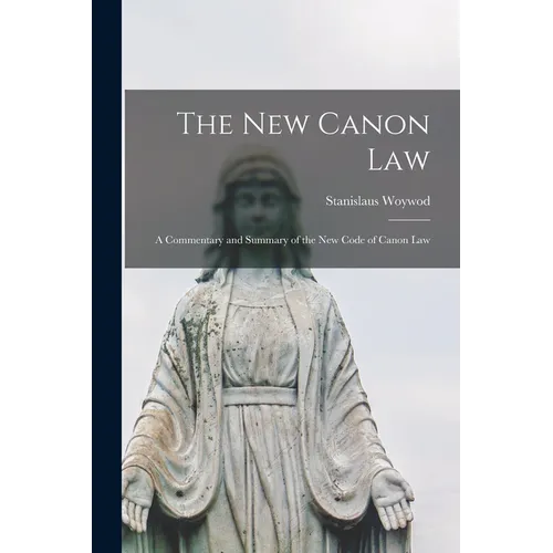 The New Canon Law: A Commentary and Summary of the New Code of Canon Law