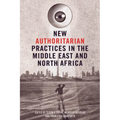 New Authoritarian Practices in the Middle East and North Africa