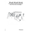 Work Work Work: The Assistant's Guide to Getting Even More Work Done (Yeah Right)