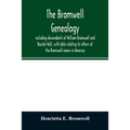 The Bromwell genealogy, including descendants of William Bromwell and Beulah Hall, with data relating to others of the Bromwell name in America; also