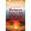 Between Heaven & Hell Is Gray