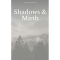 Shadows & Mirth