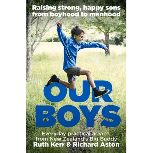 Our Boys: Raising Strong, Happy Sons from Boyhood to Manhood
