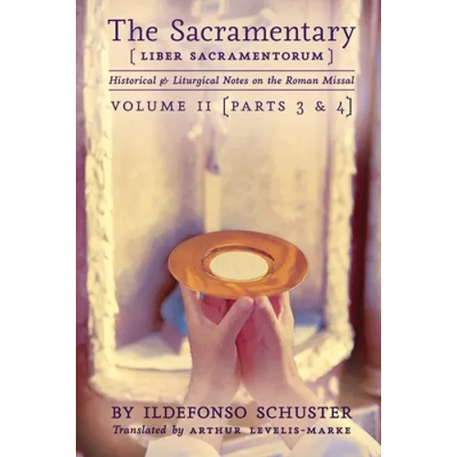 The Sacramentary (Liber Sacramentorum): Vol. 2: Historical & Liturgical Notes on the Roman Missal