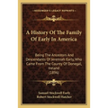 A History Of The Family Of Early In America: Being The Ancestors And Descendants Of Jeremiah Early, Who Came From The County Of Donegal, Ireland (1896