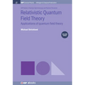 Relativistic Quantum Field Theory, Volume 3: Applications of Quantum Field Theory