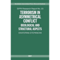 Terrorism in Asymmetric Conflict: Ideological and Structural Aspects