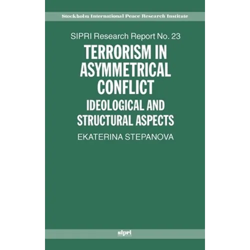 Terrorism in Asymmetric Conflict: Ideological and Structural Aspects