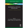Meaningful Physical Education: An Approach for Teaching and Learning