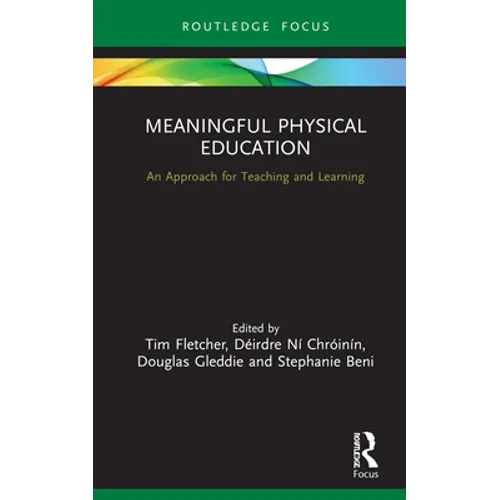 Meaningful Physical Education: An Approach for Teaching and Learning