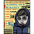 Losing Our Humanity: A Book About the Crisis at the Southern Border