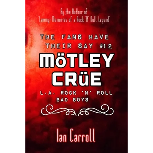 The Fans Have Their Say #12 Mötley Crüe: L.A. Rock 'n' Roll Bad Boys