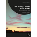 This Thing Called Literature: Reading, Thinking, Writing