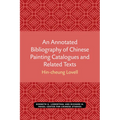 An Annotated Bibliography of Chinese Painting Catalogues and Related Texts