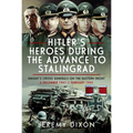 Hitler's Heroes During the Advance to Stalingrad: Knight's Cross Generals on the Eastern Front, 6 December 1941-2 February 1943