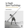 In Depth Sport Psychology: Reclaiming the Lost Soul of the Athlete