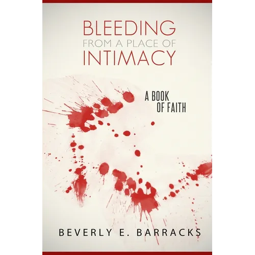 Bleeding From A Place Of Intimacy: A Book Of Faith