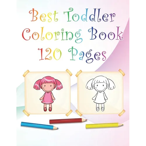 Best Toddler Coloring Book 120 Pages: 8,5 x 11 White paper With coloring characters, animals, Shapes...