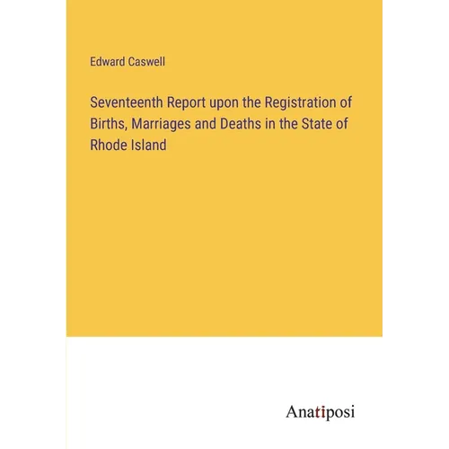 Seventeenth Report upon the Registration of Births, Marriages and Deaths in the State of Rhode Island
