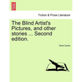 The Blind Artist's Pictures, and Other Stories ... Second Edition.