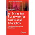 An Evaluation Framework for Multimodal Interaction: Determining Quality Aspects and Modality Choice