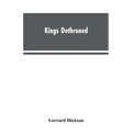 Kings Dethroned: A History of the Evolution of Astronomy from the time of the Roman Empire up to the Present day; Showing it to be an A