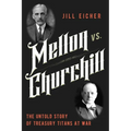 Mellon vs. Churchill: The Untold Story of Treasury Titans at War
