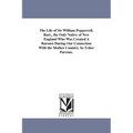 The Life of Sir William Pepperrell, Bart., the Only Native of New England Who Was Created A Baronet During Our Connection With the Mother Country. by