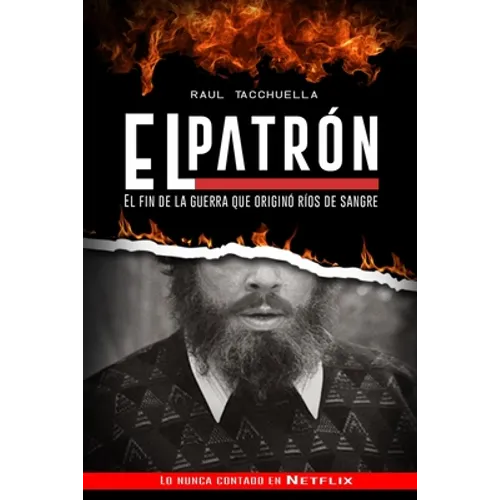 El Patron: El fin de la guerra que originó ríos de sangre