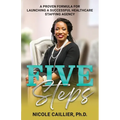 Five Steps: A Proven Formula for Launching a Successful Healthcare Staffing Agency