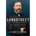 Longstreet: The Confederate General Who Defied the South