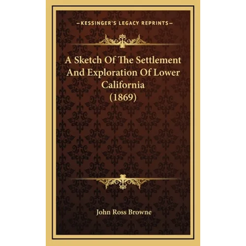A Sketch Of The Settlement And Exploration Of Lower California (1869)