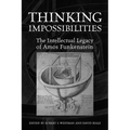 Thinking Impossibilities: The Intellectual Legacy of Amos Funkenstein