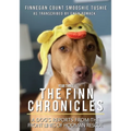 The Finn Chronicles: Year Three: A dog's reports from the front lines of hooman rescue
