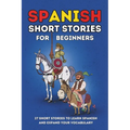 Spanish Short Stories for Beginners: 27 Amazing Tales to Learn Spanish and Expand your Vocabulary