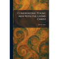 Confronting Young Men With the Living Christ