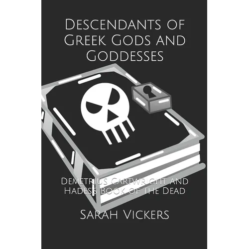 Descendants of Greek Gods and Goddesses: Demetrius Cartwright and Hades's Book of the Dead