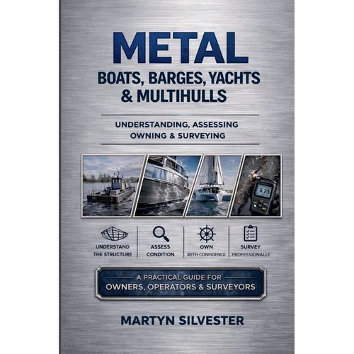 Metal Boats, Barges, Yachts & Multihulls Understanding, Assessing Owning & Surveying