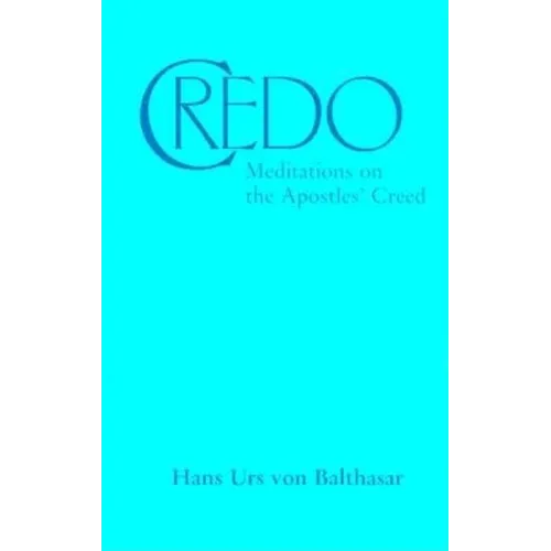 Credo: Meditations on the Apostles' Creed