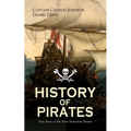 HISTORY OF PIRATES - True Story of the Most Notorious Pirates: Charles Vane, Mary Read, Captain Avery, Captain Blackbeard, Captain Phillips, John Rack