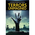 Terrors Unimagined: An Anthology of the Supernatural and Horrific