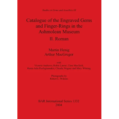 Catalogue of the Engraved Gems and Finger-Rings in the Ashmolean Museum. II. Roman
