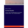 The New Republic: Culture, faith, and philosophy in an English country house - Vol. 2, Second Edition