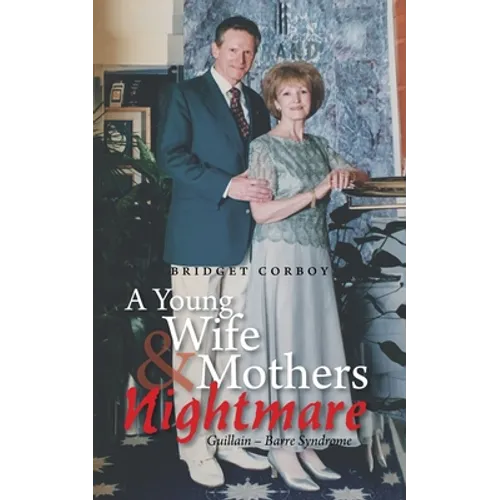 A Young Wife & Mothers Nightmare: Guillain - Barre Syndrome