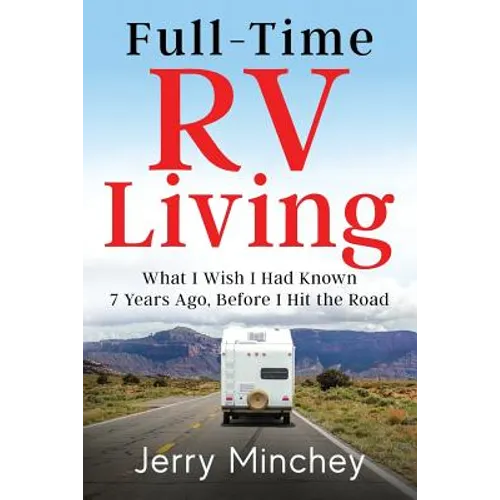 Full-time RV Living: What I Wish I Had Known 7 Years Ago, Before I Hit the Road