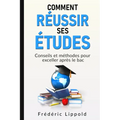 Comment réussir ses études: Conseils et méthodes pour exceller après le bac